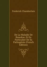 De La Maladie De Basedow, Et En Particulier De Sa Pathogenie (French Edition)