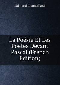 La Poesie Et Les Poetes Devant Pascal (French Edition)
