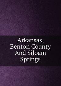 Arkansas, Benton County And Siloam Springs