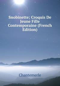 Snobinette; Croquis De Jeune Fille Contemporaine (French Edition)
