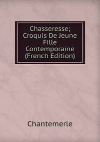Chasseresse; Croquis De Jeune Fille Contemporaine (French Edition)