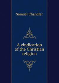A vindication of the Christian religion