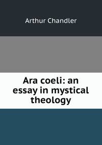 Ara coeli: an essay in mystical theology