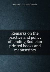 Remarks on the practice and policy of lending Bodleian printed books and manuscripts