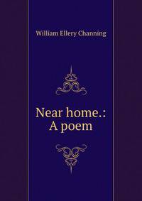 Near home.: A poem.