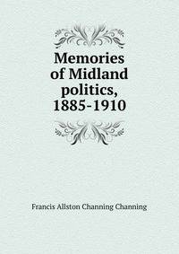 Memories of Midland politics, 1885-1910