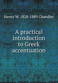 A practical introduction to Greek accentuation