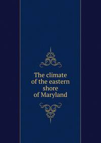 The climate of the eastern shore of Maryland