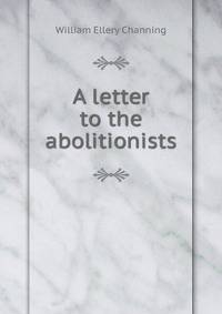 A letter to the abolitionists