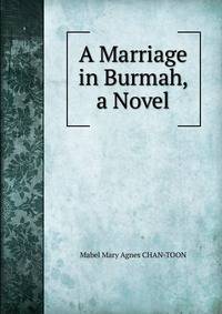 A Marriage in Burmah, a Novel
