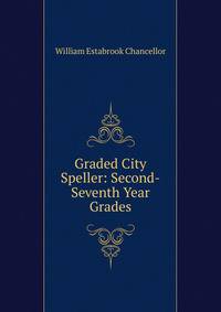 Graded City Speller: Second-Seventh Year Grades