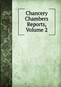 Chancery Chambers Reports, Volume 2