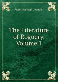 The Literature of Roguery, Volume 1