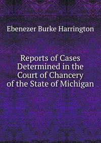 Reports of Cases Determined in the Court of Chancery of the State of Michigan