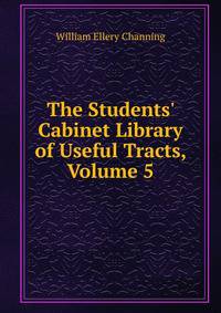 The Students' Cabinet Library of Useful Tracts, Volume 5