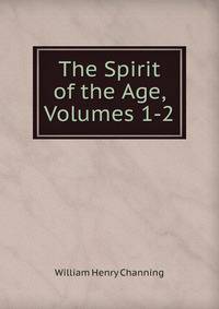 The Spirit of the Age, Volumes 1-2
