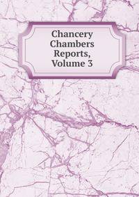 Chancery Chambers Reports, Volume 3