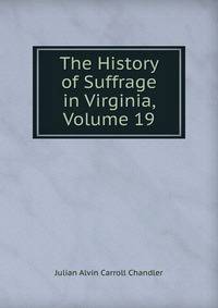 The History of Suffrage in Virginia, Volume 19