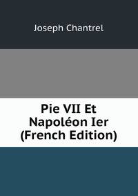 Pie VII Et Napoleon Ier (French Edition)
