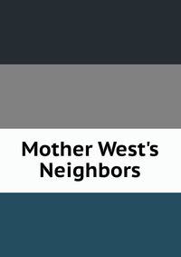 Mother West's Neighbors