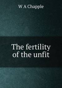 The fertility of the unfit