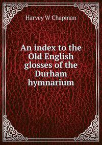 An index to the Old English glosses of the Durham hymnarium