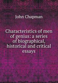 Characteristics of men of genius: a series of biographical, historical and critical essays