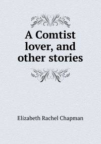A Comtist lover, and other stories