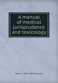 A manual of medical jurisprudence and toxicology