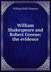 William Shakespeare and Robert Greene: the evidence
