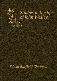 Studies in the life of John Wesley