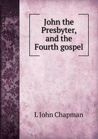 John the Presbyter, and the Fourth gospel