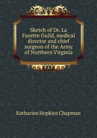 Sketch of Dr. La Fayette Guild, medical director and chief surgeon of the Army of Northern Virginia