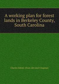 A working plan for forest lands in Berkeley County, South Carolina