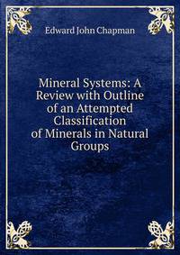 Mineral Systems: A Review with Outline of an Attempted Classification of Minerals in Natural Groups