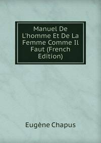 Manuel De L'homme Et De La Femme Comme Il Faut (French Edition)