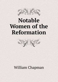 Notable Women of the Reformation