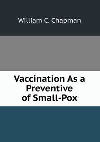 Vaccination As a Preventive of Small-Pox