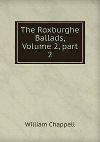 The Roxburghe Ballads, Volume 2, part 2