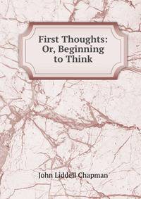 First Thoughts: Or, Beginning to Think