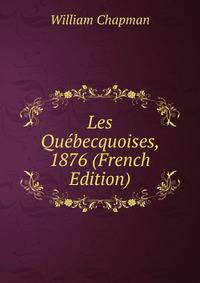 Les Quebecquoises, 1876 (French Edition)