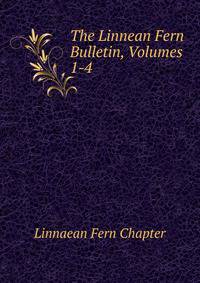 The Linnean Fern Bulletin, Volumes 1-4