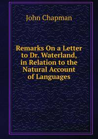 Remarks On a Letter to Dr. Waterland, in Relation to the Natural Account of Languages