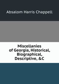 Miscellanies of Georgia, Historical, Biographical, Descriptive, &amp;C