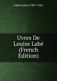 Uvres De Louise Labe (French Edition)