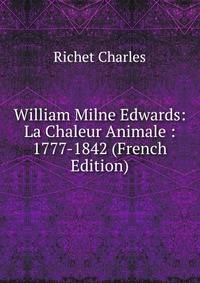 William Milne Edwards: La Chaleur Animale : 1777-1842 (French Edition)