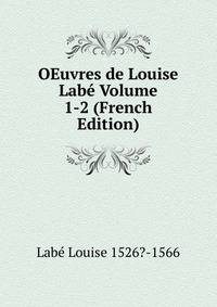 OEuvres de Louise Labe Volume 1-2 (French Edition)