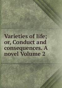 Varieties of life; or, Conduct and consequences. A novel Volume 2