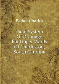 Tidal System Of Drainage For Upper Wards Of Charleston, South Carolina
