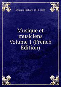 Musique et musiciens Volume 1 (French Edition)